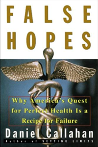 False Hopes: Why America’s Quest for Perfect Health is a Recipe for Failure… +++